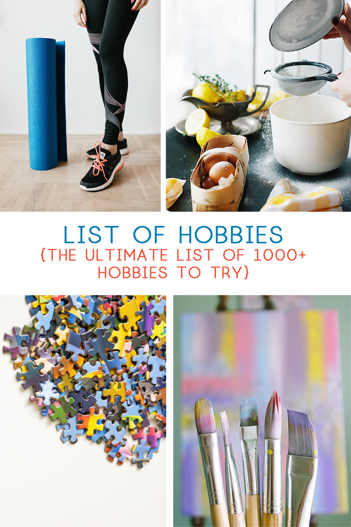 List of Hobbies {The Ultimate List of 1000+ Hobbies to Try}