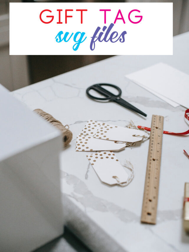 Gift Tag SVG {Sharing Favorite Gift Tag SVG Files for Your Cutting Machine} Story